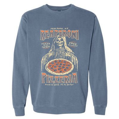 Reaperoni Pizzeria Pizza So Good ItS To Die For Garment-Dyed Sweatshirt