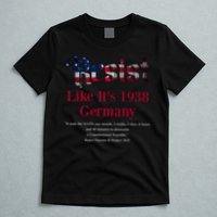 Resist Pritker Quote Germany 1938 Reject Fascism And Project T-Shirt