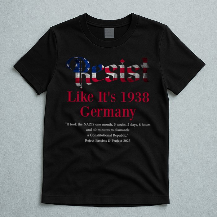 Resist Pritker Quote Germany 1938 Reject Fascism And Project T-Shirt