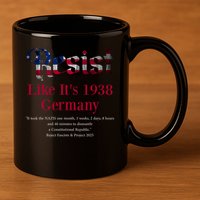 Resist Pritker Quote Germany 1938 Reject Fascism And Project 11oz C Handle Ceramic Mug