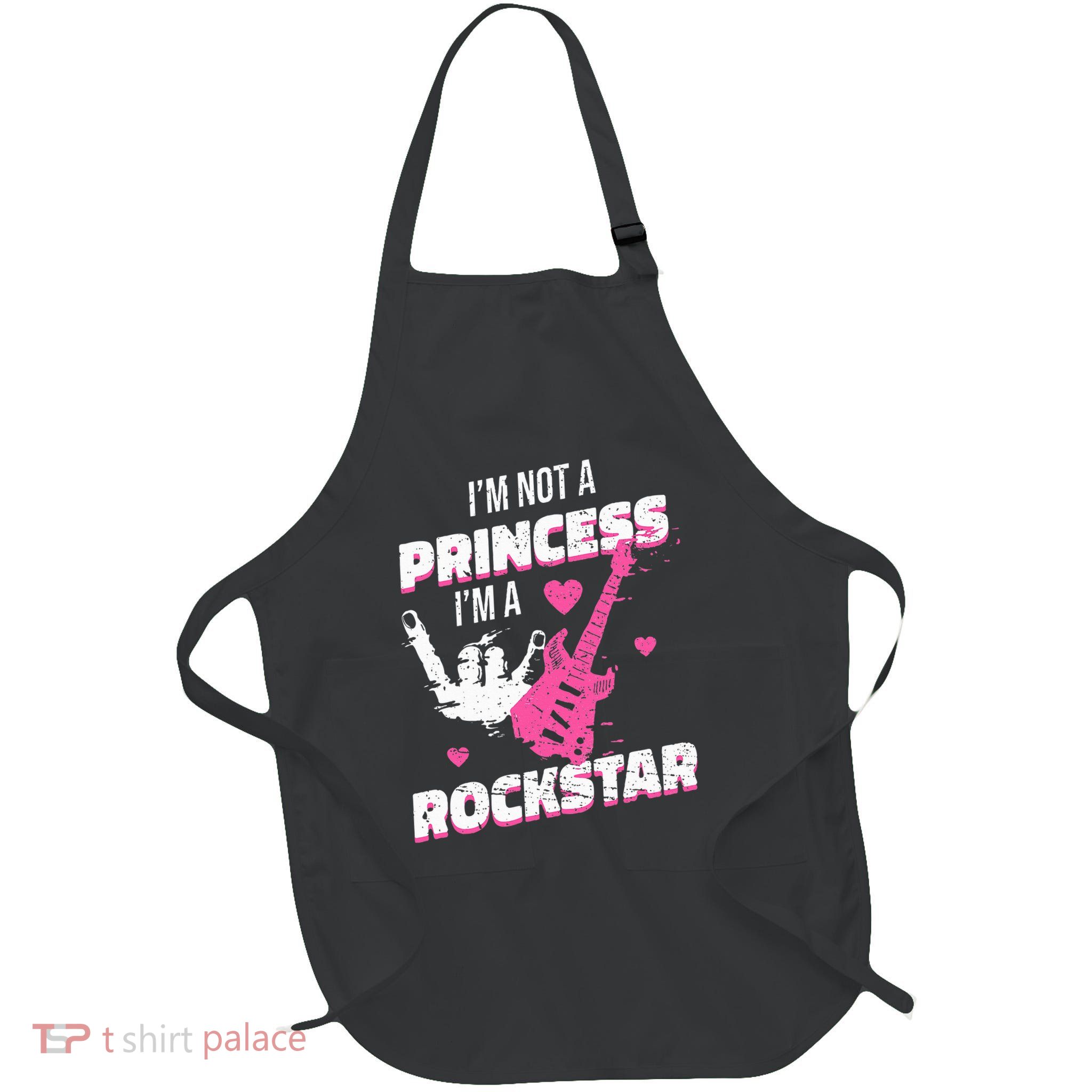 Rockstar Princess Roll IM Not A Princess Im A Rockstar Full-Length Apron With Pockets