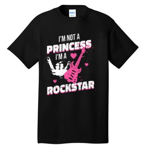 Rockstar Princess Roll Im Not A Princess Im A Rockstar Tall T-Shirt