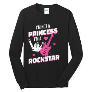 Rockstar Princess Roll Im Not A Princess Im A Rockstar Tall Long Sleeve T-Shirt