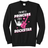 Rockstar Princess Roll Im Not A Princess Im A Rockstar Tall Sweatshirt