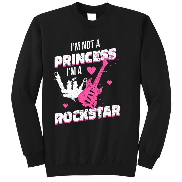 Rockstar Princess Roll Im Not A Princess Im A Rockstar Tall Sweatshirt