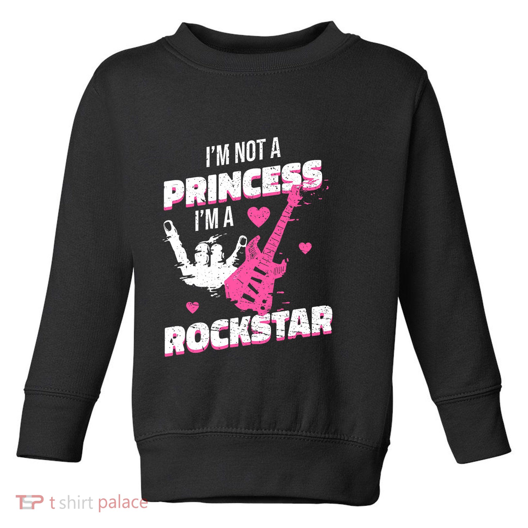 Rockstar Princess Roll Im Not A Princess Im A Rockstar Toddler Sweatshirt