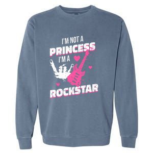 Rockstar Princess Roll Im Not A Princess Im A Rockstar Garment-Dyed Sweatshirt