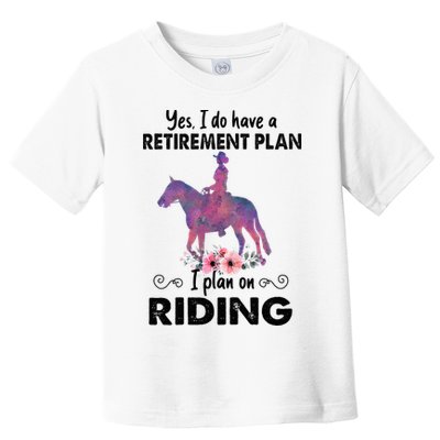 Retirement Plan Riding Horses Horse Lover Funny Horseback Toddler T-Shirt
