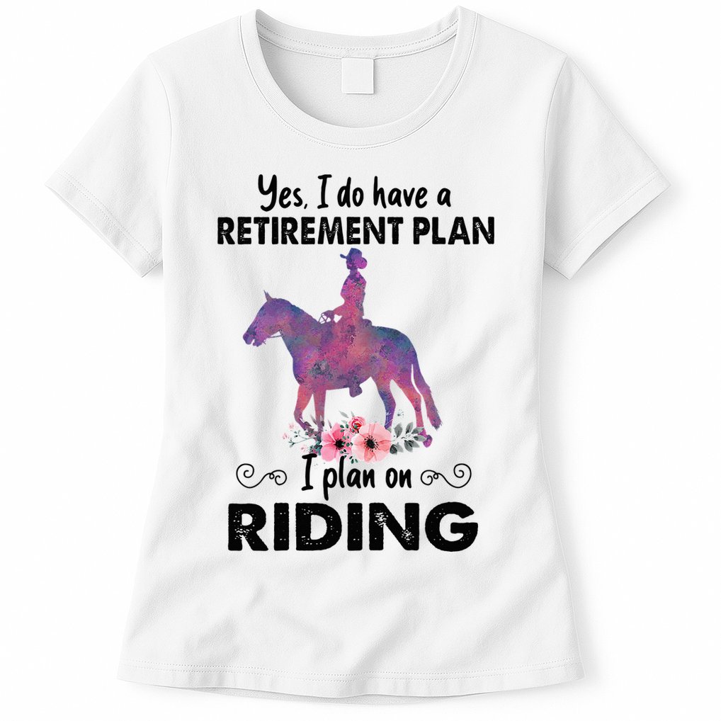 Retirement Plan Riding Horses Horse Lover Funny Horseback Womens T-Shirt