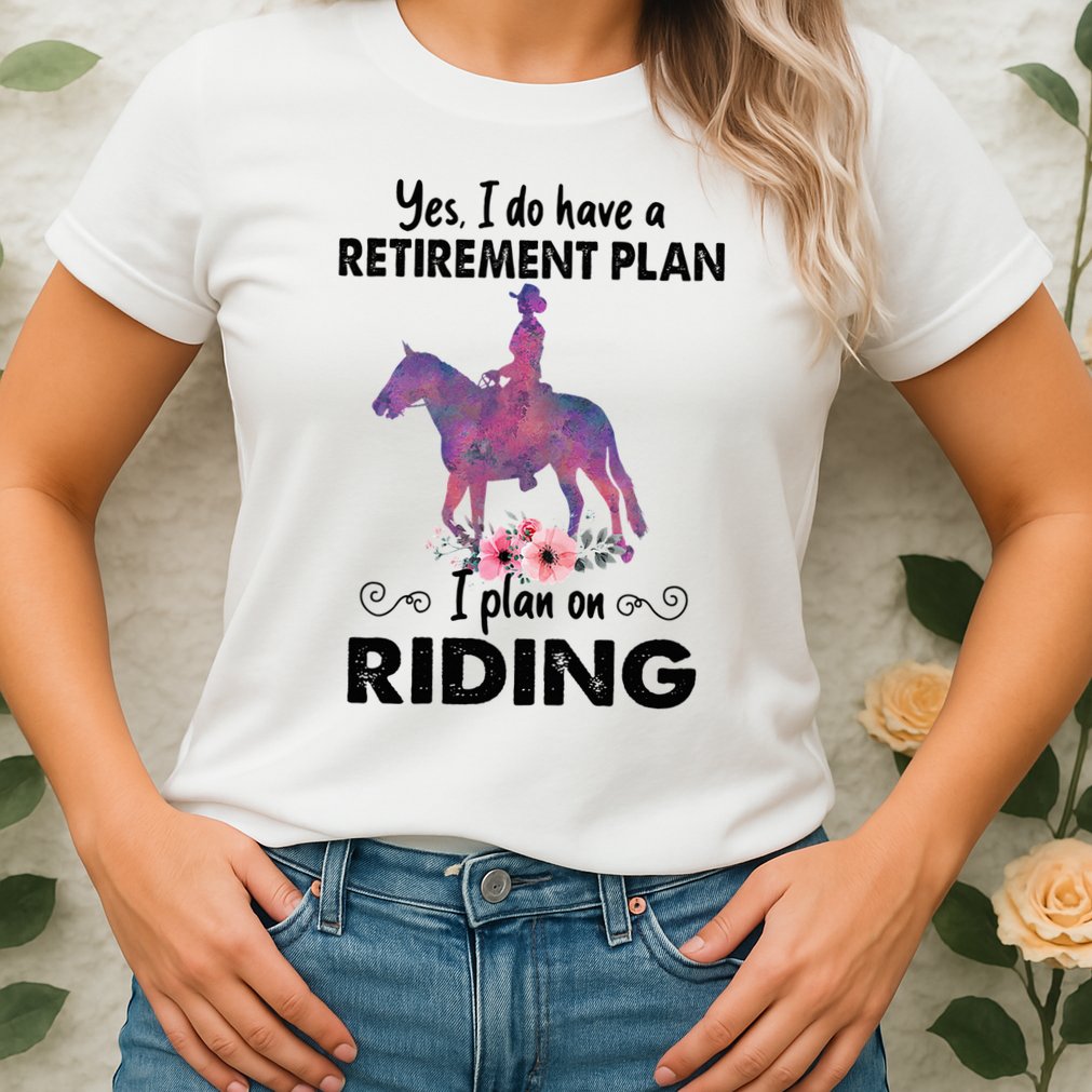 Retirement Plan Riding Horses Horse Lover Funny Horseback Womens T-Shirt