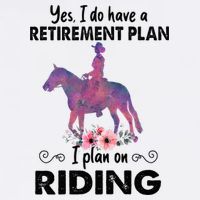Retirement Plan Riding Horses Horse Lover Funny Horseback Womens T-Shirt
