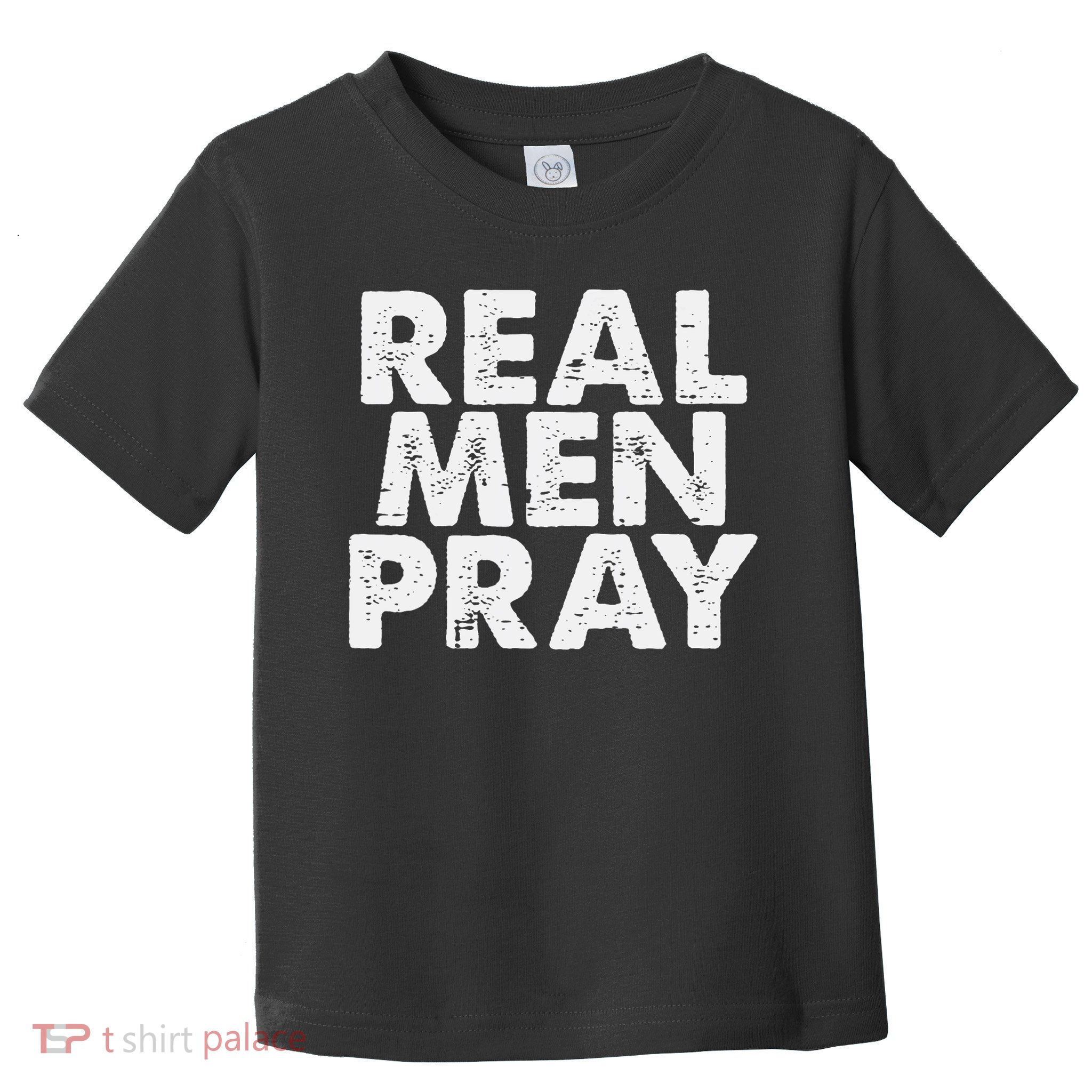 Real Pray Religious God Jesus Faith Christian Catholic Toddler T-Shirt