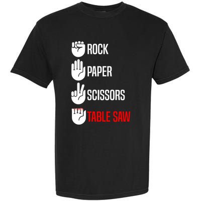 Rock Paper Scissors Table Saw Funny Woodworking Woodworker Gift Garment-Dyed Heavyweight T-Shirt