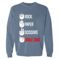 Rock Paper Scissors Table Saw Funny Woodworking Woodworker Gift Garment-Dyed Sweatshirt