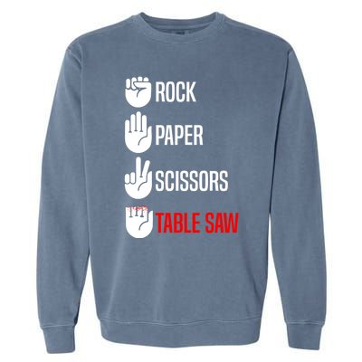 Rock Paper Scissors Table Saw Funny Woodworking Woodworker Gift Garment-Dyed Sweatshirt