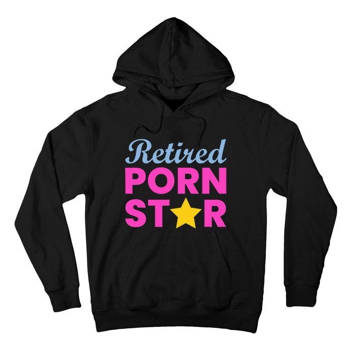 Retired Porn Star Funny Naughty Adult Humor Retirement Hoodie