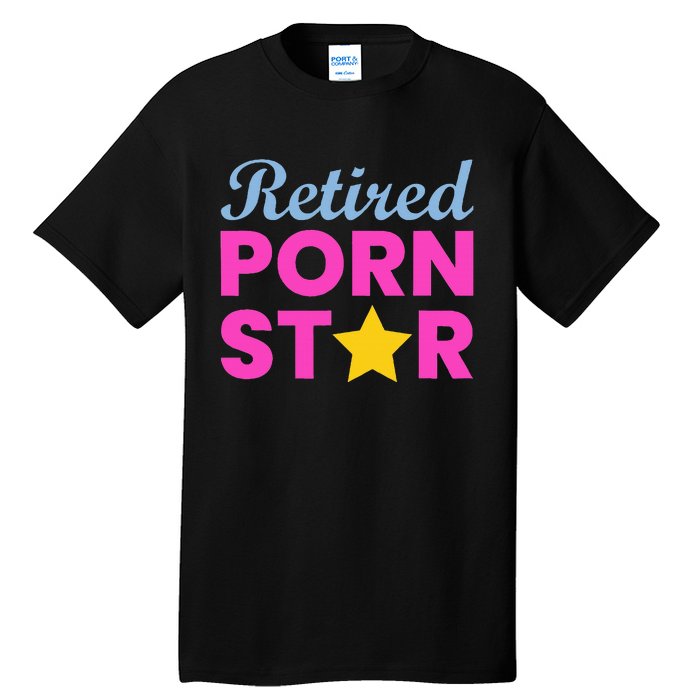 Retired Porn Star Funny Naughty Adult Humor Retirement Tall T-Shirt