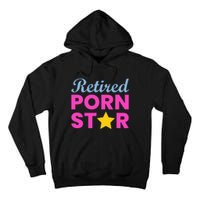 Retired Porn Star Funny Naughty Adult Humor Retirement Tall Hoodie