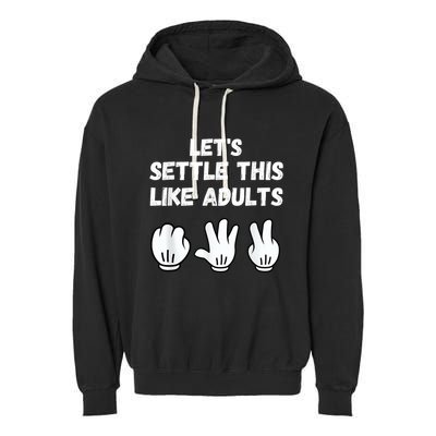 Rock Paper Scissors Lets Settle This Like Adults Garment-Dyed Fleece Hoodie
