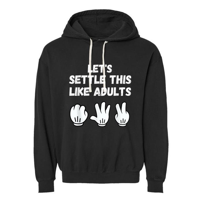 Rock Paper Scissors Lets Settle This Like Adults Garment-Dyed Fleece Hoodie