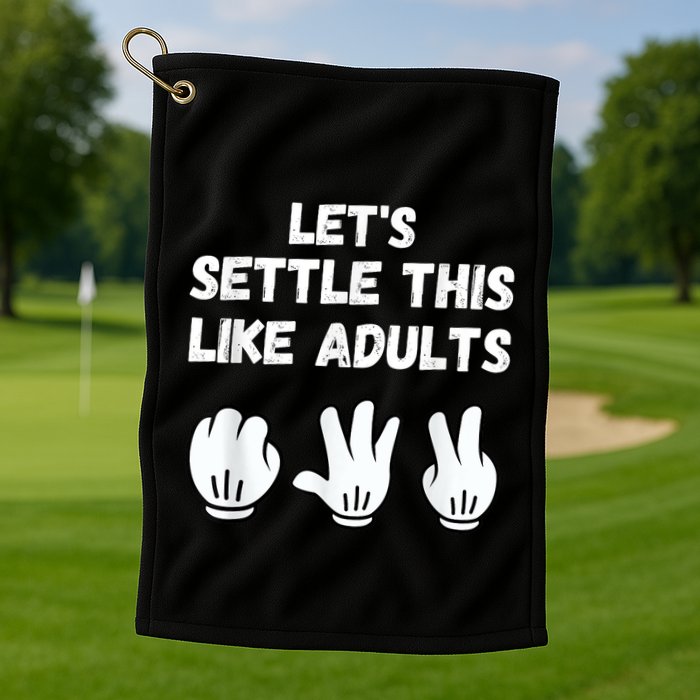 Rock Paper Scissors Lets Settle This Like Adults Golf Towel