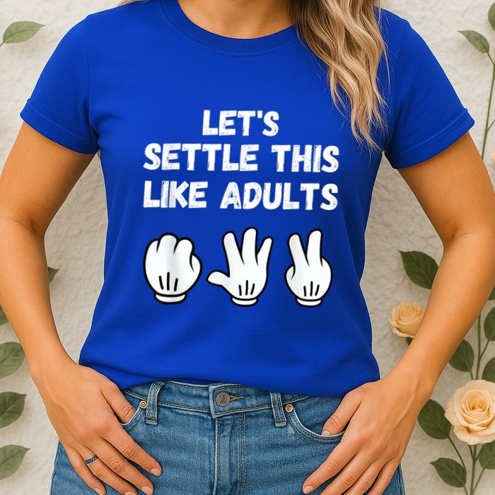 Rock Paper Scissors Lets Settle This Like Adults Womens T-Shirt