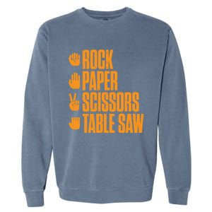 Rock Paper Scissors Table Saw Funny Carpenter Gift Garment-Dyed Sweatshirt