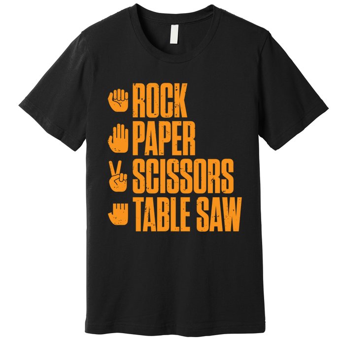 Rock Paper Scissors Table Saw Funny Carpenter Hoodie Premium T-Shirt