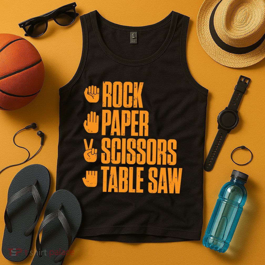 Rock Paper Scissors Table Saw Funny Carpenter Hoodie Tank Top