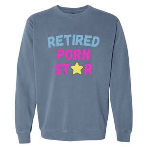 Retired Porn Star Garment-Dyed Sweatshirt