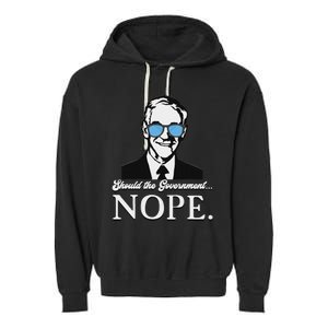 Ron Paul Should The Government Nope Liberty Libertarian Garment-Dyed Fleece Hoodie