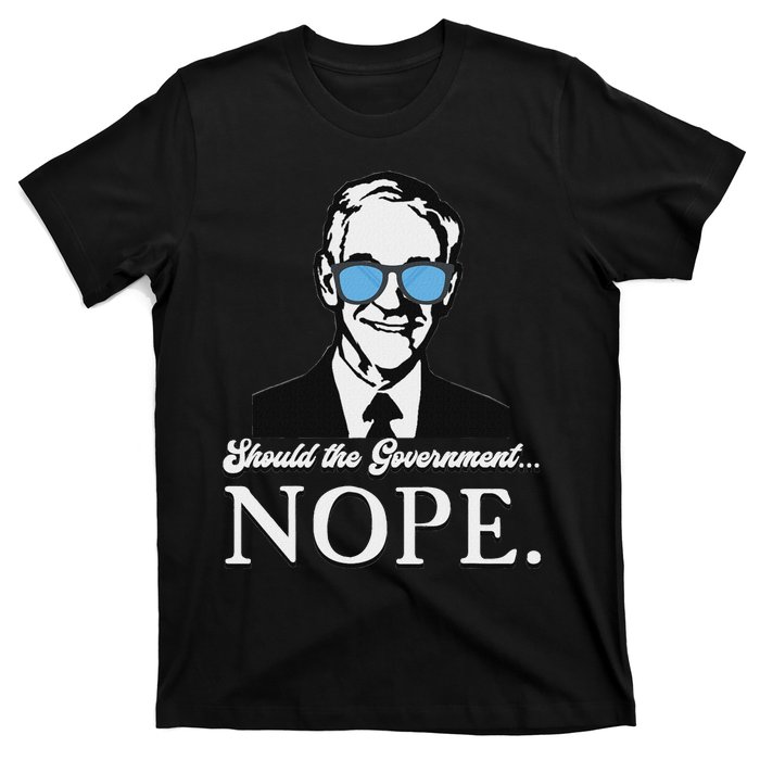 Ron Paul Should The Government Nope Liberty Libertarian T-Shirt