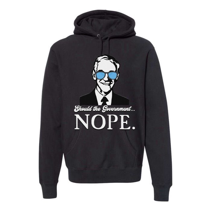 Ron Paul Should The Government Nope Liberty Libertarian Premium Hoodie