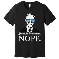 Ron Paul Should The Government Nope Liberty Libertarian Premium T-Shirt