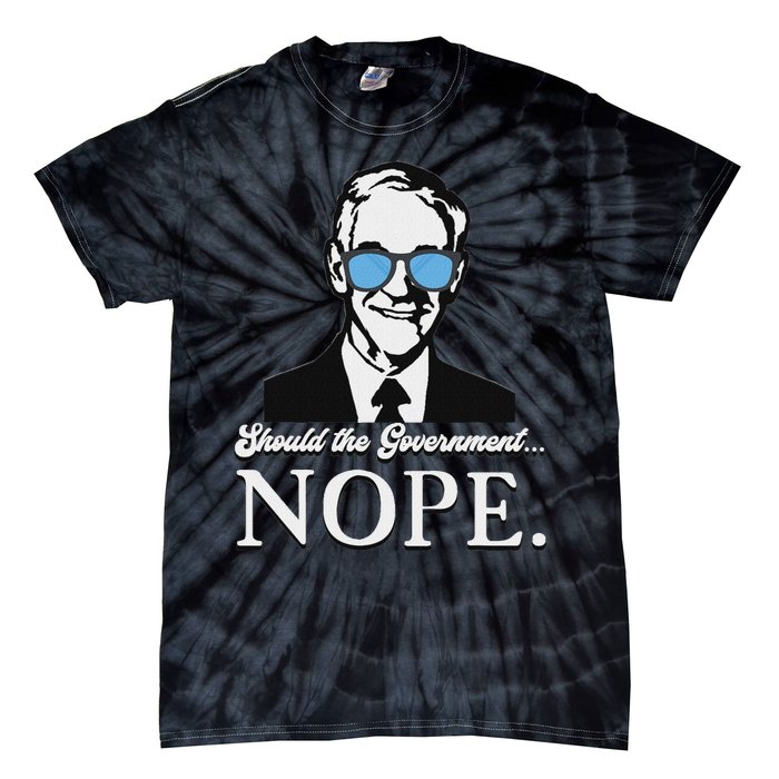 Ron Paul Should The Government Nope Liberty Libertarian Tie-Dye T-Shirt