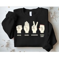 Rock Paper Scissors Table Saw Funny Carpenter Contractor Sweatshirt