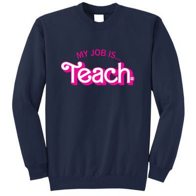 Retro Pink Style My Job Is Teach Teaching School For Teacher Gift Tall Sweatshirt