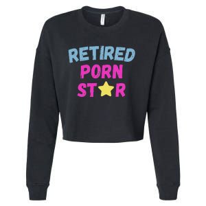 Retired Porn Star Funny Naughty Adult Humor Retirement Cropped Pullover Crew