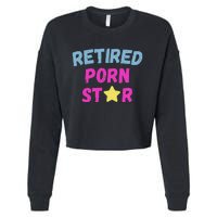 Retired Porn Star Funny Naughty Adult Humor Retirement Cropped Pullover Crew