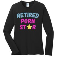 Retired Porn Star Funny Naughty Adult Humor Retirement Ladies Long Sleeve Shirt