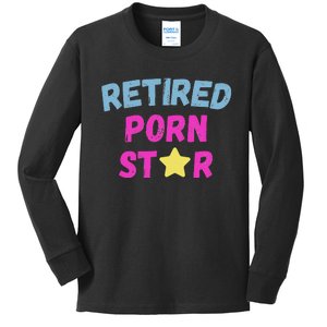 Retired Porn Star Funny Naughty Adult Humor Retirement Kids Long Sleeve Shirt