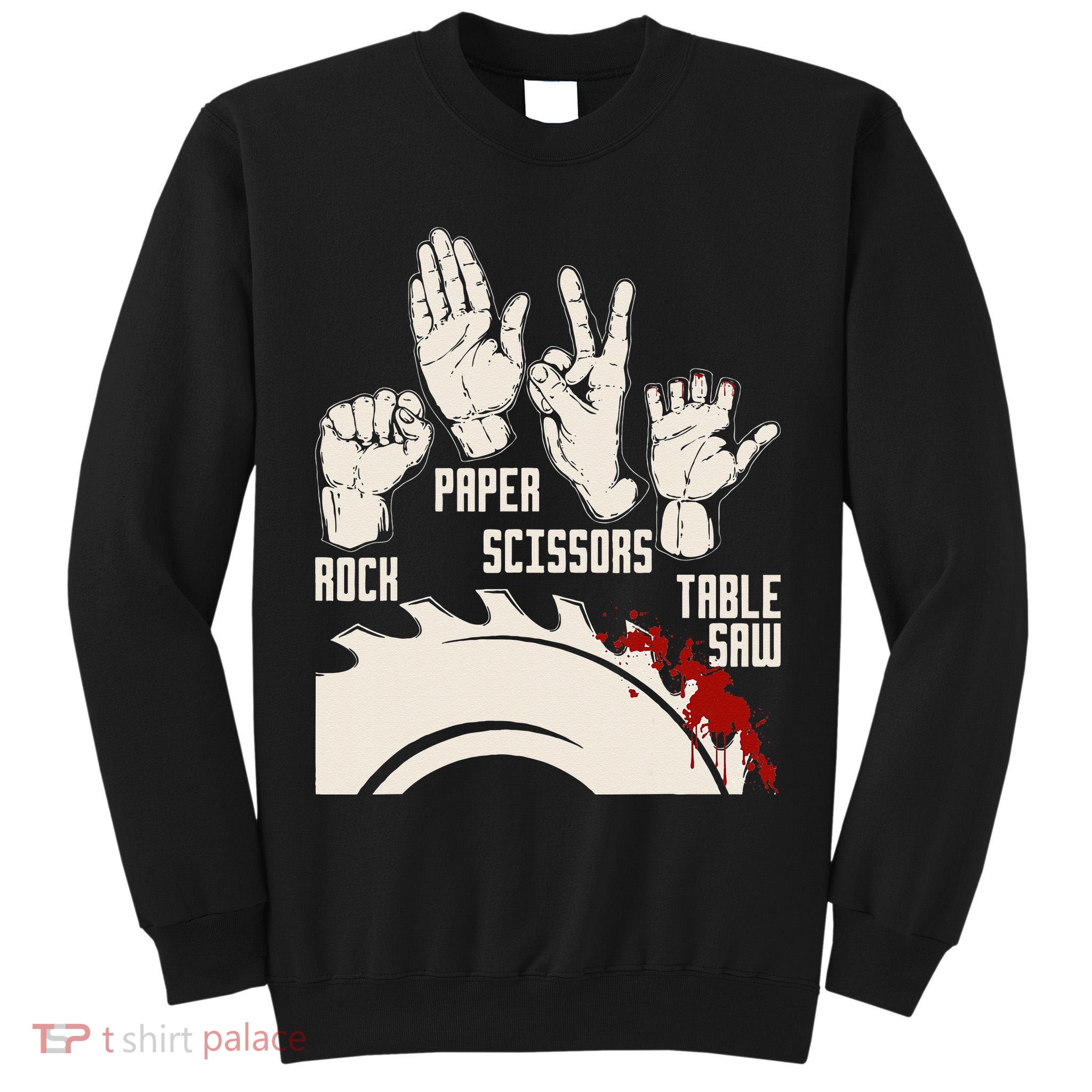Rock Paper Scissors Table Saw Funny Woodworking Carpenter Tall Sweatshirt