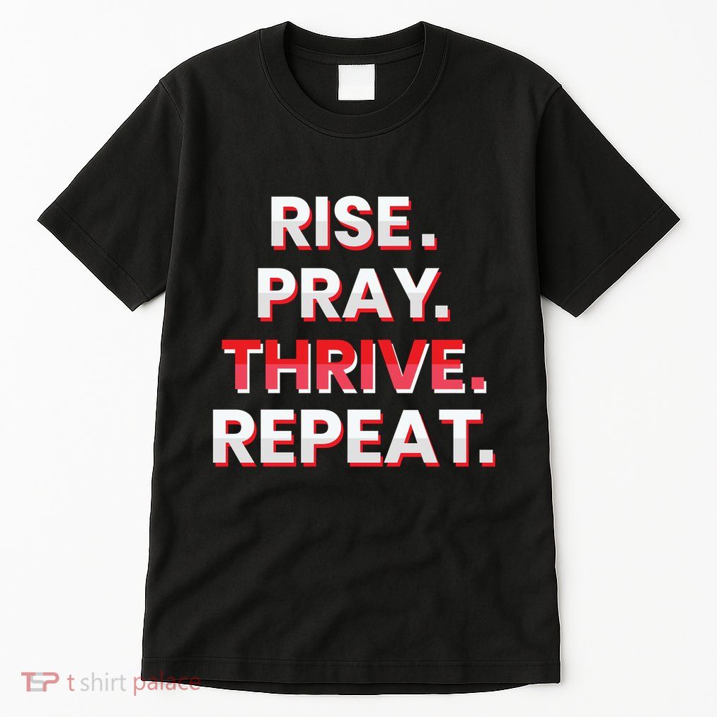 Rise. Pray. Thrive. Repeat Tall T-Shirt