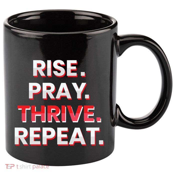 Rise. Pray. Thrive. Repeat 11oz C Handle Ceramic Mug