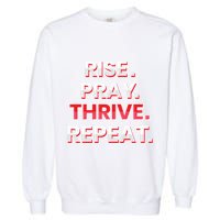 Rise. Pray. Thrive. Repeat Garment-Dyed Sweatshirt