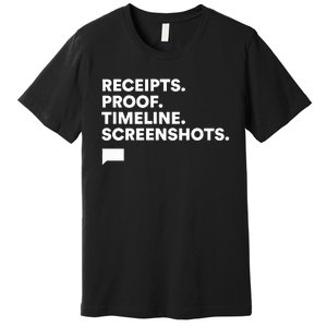 Receipts Proof Timeline Screenshots Premium T-Shirt