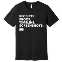 Receipts Proof Timeline Screenshots Premium T-Shirt