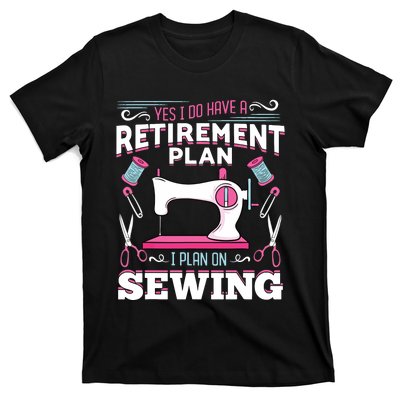 Retirement Plan Tailor Stitch Sewing Maching Gift T-Shirt