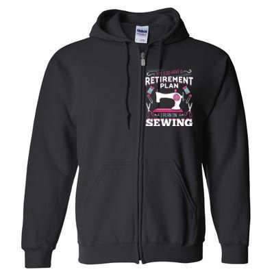 Retirement Plan Tailor Stitch Sewing Maching Gift Full Zip Hoodie