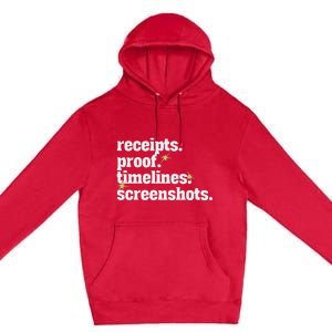 Receipts Proof Timeline Screenshots Premium Pullover Hoodie